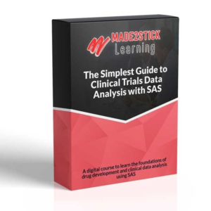 The Simplest Guide to Clinical Trials Data Analysis & Reporting with SAS Programming By Made2Stick Learning
